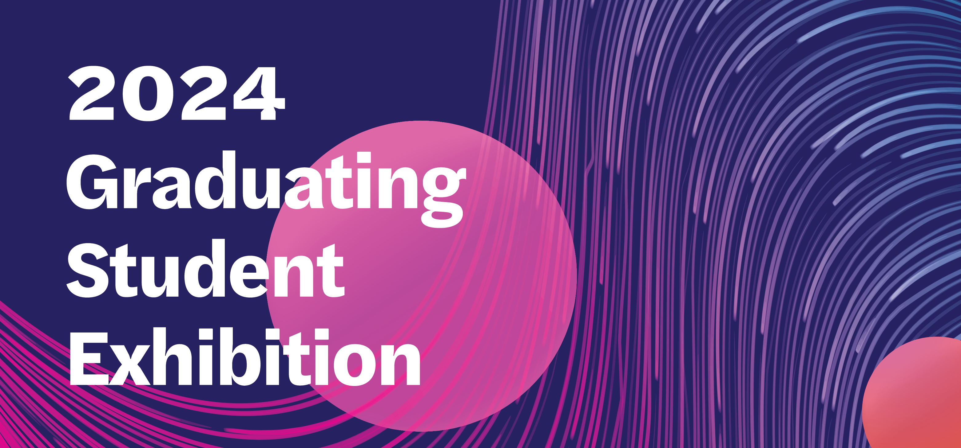 Banner for 2024 Graduating Student Exhibition with pink graphic and purple background