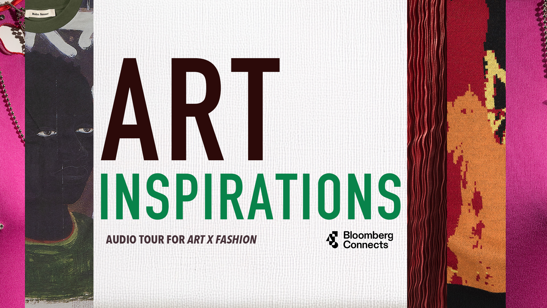 collage of detail shots of garments with text, 'Art Inspirations Audio Tour of Art X Fashion' with Bloomberg Connects logo