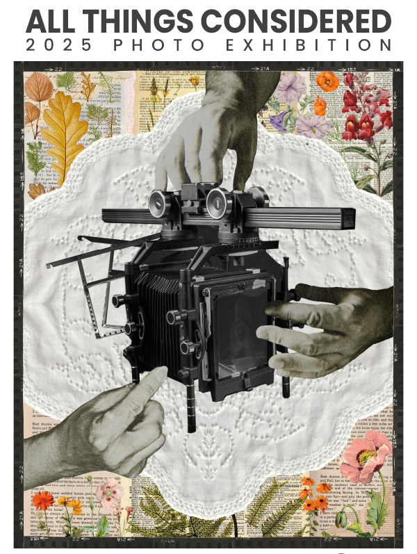 collage of three hands holding an old-fashioned camera. Text reads: All Things Considered 2025 Photo Exhibition